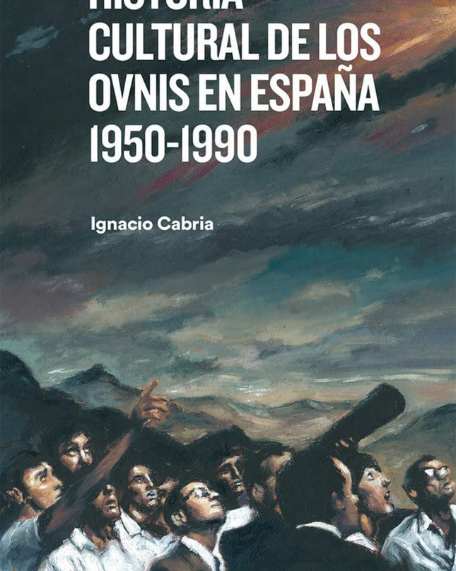 Historia Cultural De Los Ovnis En España 1950-1990