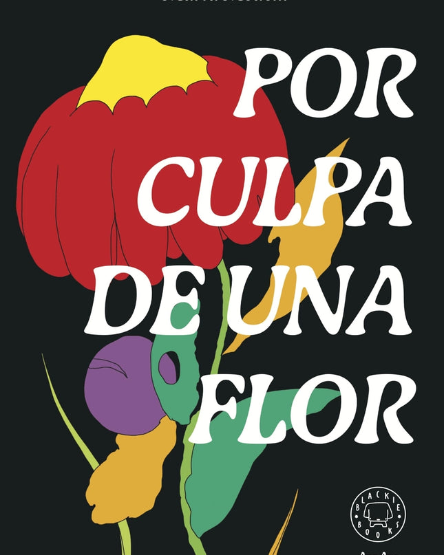 Por Culpa De Una Flor. Nueva Edición.