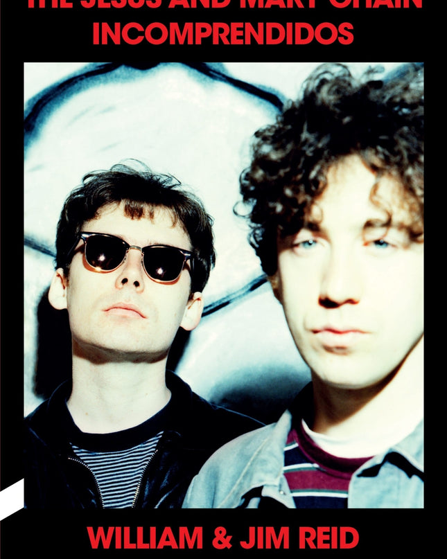 Incomprendidos: The Jesus And Mary Chain