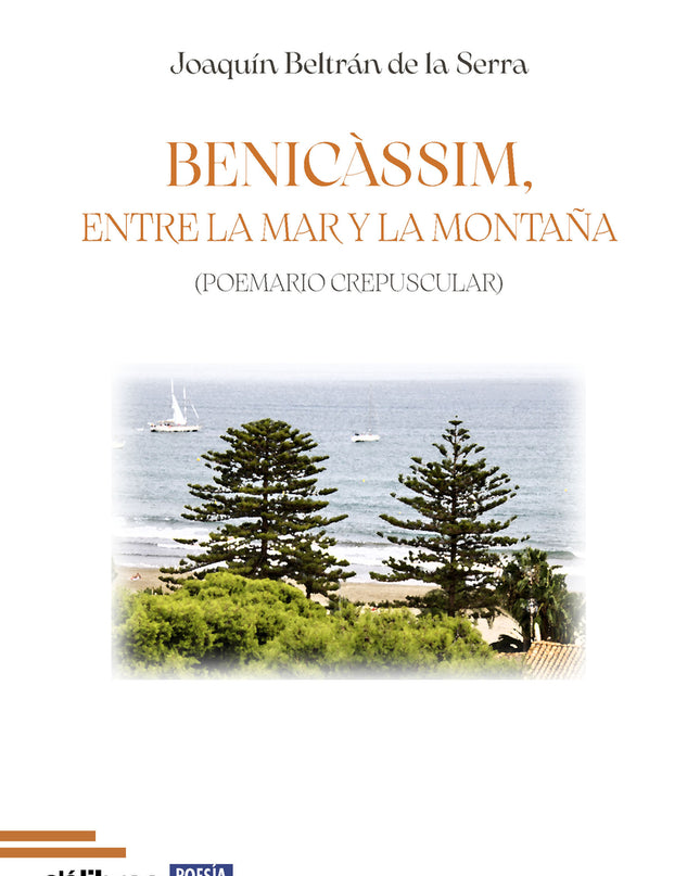Benicàssim, Entre La Mar Y La Montaña