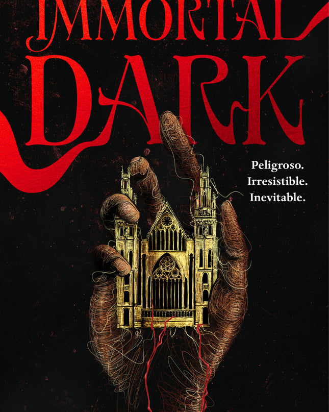 Immortal Dark. Peligroso. Irresistible. Inevitable