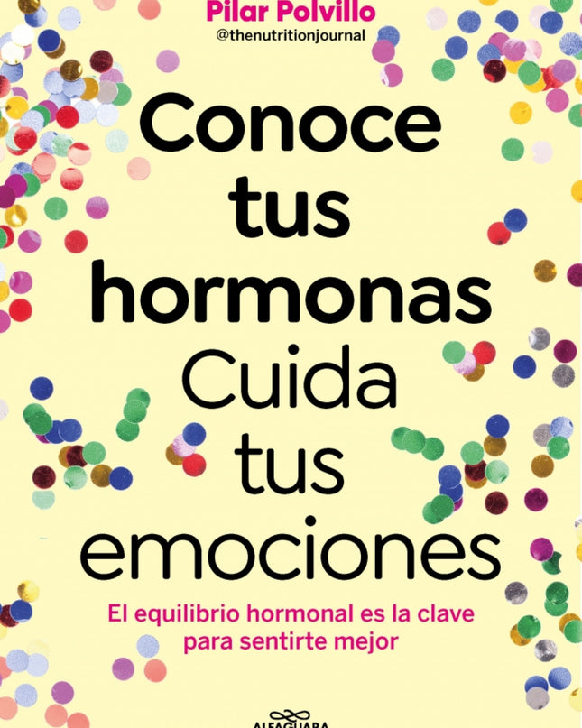 Conoce Tus Hormonas. Cuida Tus Emociones