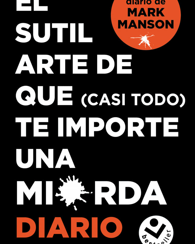 El Sutil Arte De Que (casi Todo) Te Importe Una Mierda. Diario