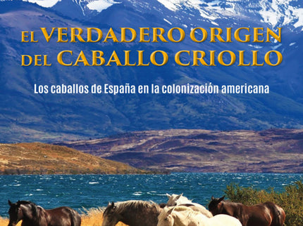 El Verdadero Origen Del Caballo Criollo