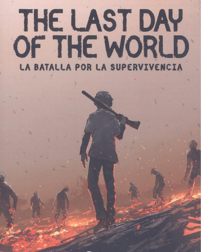 The Last Day Of The World. La Batalla Por La Supervivencia. Parte I