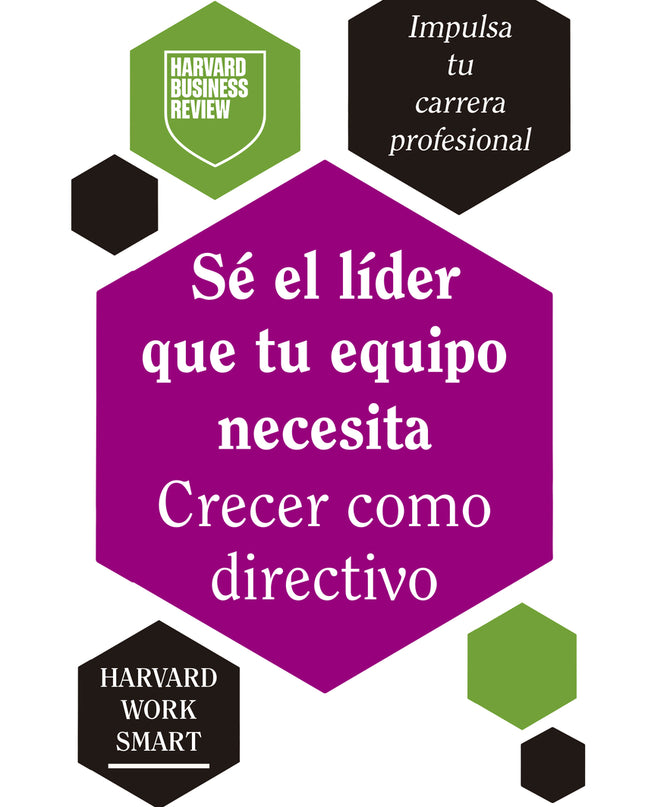 Sé El Líder Que Tu Equipo Necesita. Crecer Como Directivo