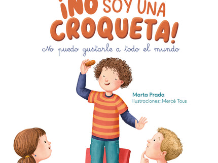 ¡no Soy Una Croqueta! No Puedo Gustarle A Todo El Mundo