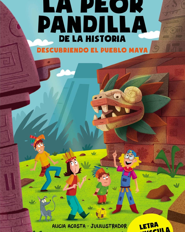 La Peor Pandilla De La Historia. Descubriendo El Pueblo Maya