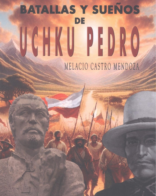Batallas Y Sueños De Uchku Pedro