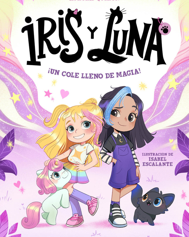 Iris Y Luna: Cuidadoras De Cachorritos Mágicos 1 - ¡un Cole Lleno De Magia!