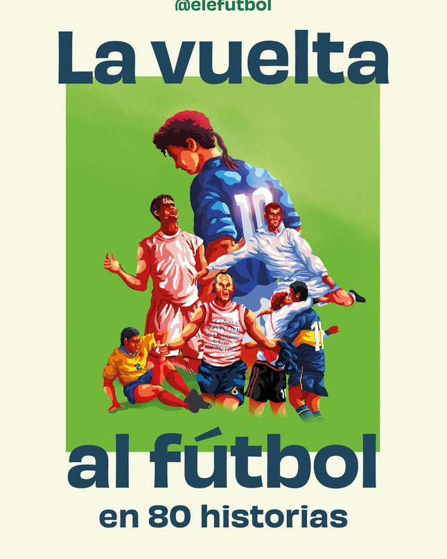 La Vuelta Al Fútbol En 80 Historias