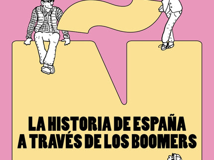 La Vida Cañón: La Historia De España A Través De Los Boomers