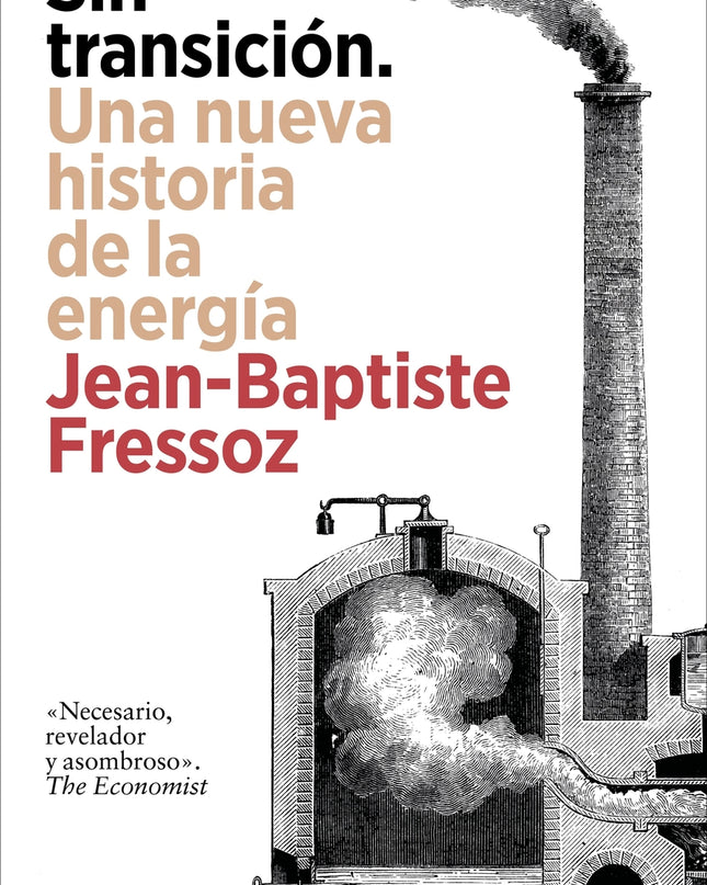 Sin Transición. Una Nueva Historia De La Energía