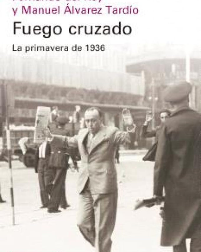 Fuego Cruzado. La Primavera De 1936- Rústica