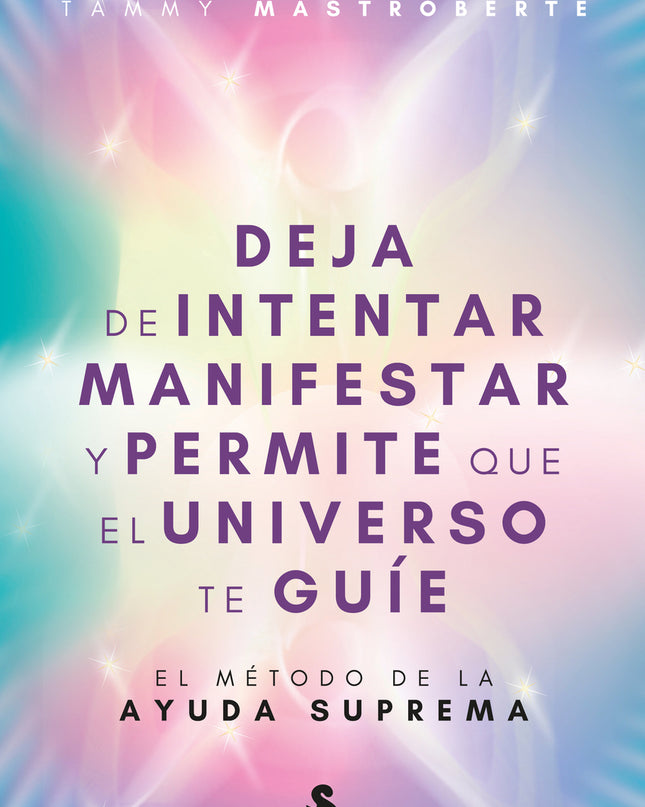 Deja De Intentar Manifestar Y Permite Que El Universo Te Guíe