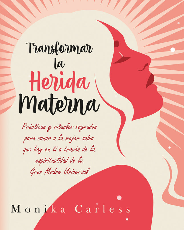 Transformar La Herida Materna