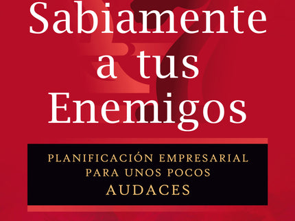 Escoge Sabiamente A Tus Enemigos