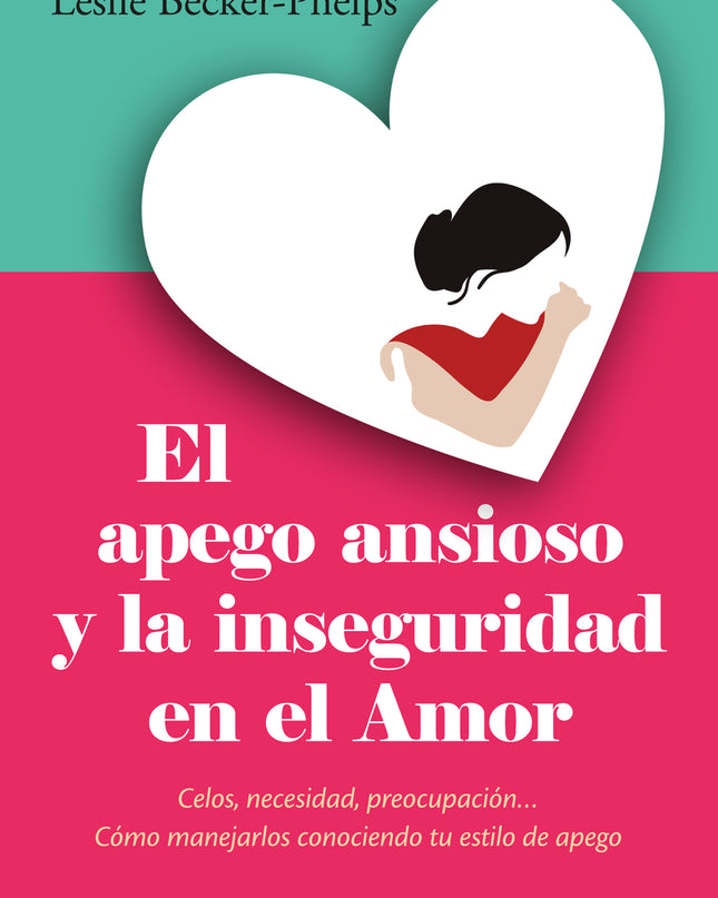El Apego Ansioso Y La Inseguridad En El Amor