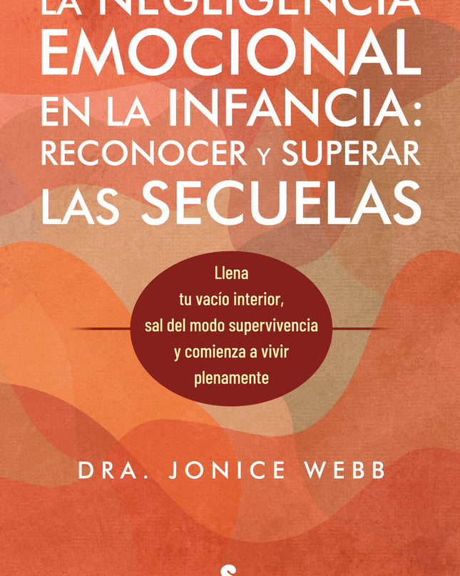 La Negligencia Emocional En La Infancia: Reconocer Y Superar Las Secuelas