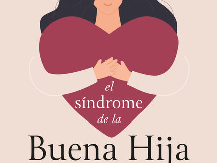 El Síndrome De La Buena Hija