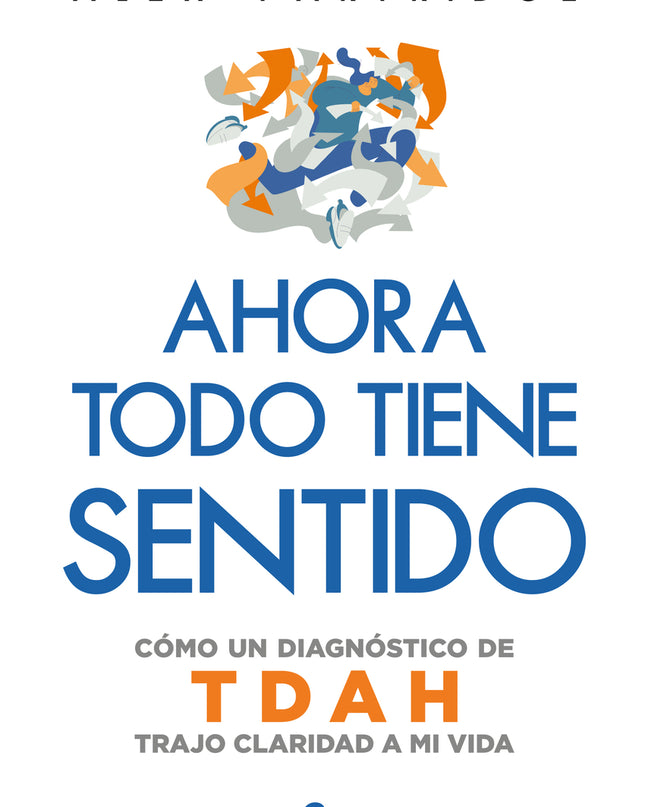 Ahora Todo Tiene Sentido: Cómo Un Diagnóstico De Tdah Trajo Claridad A Mi Vida
