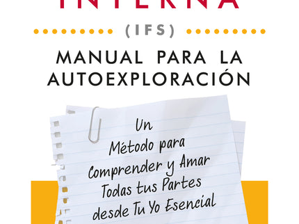 Sistemas De Familia Interna (ifs): Manual Para La Autoexploración