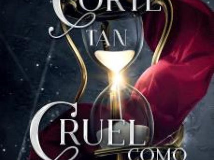 Una Corte Tan Cruel Como Hermosa