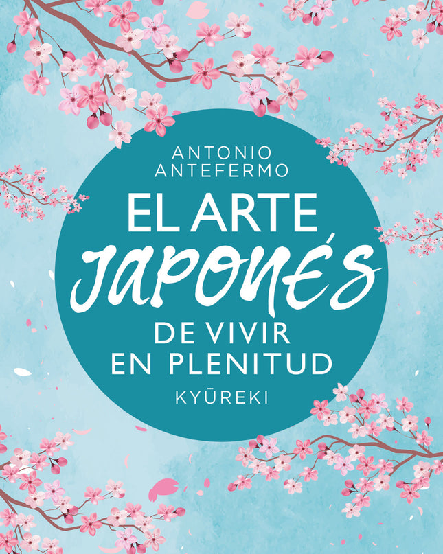 El Arte Japonés De Vivir En Plenitud