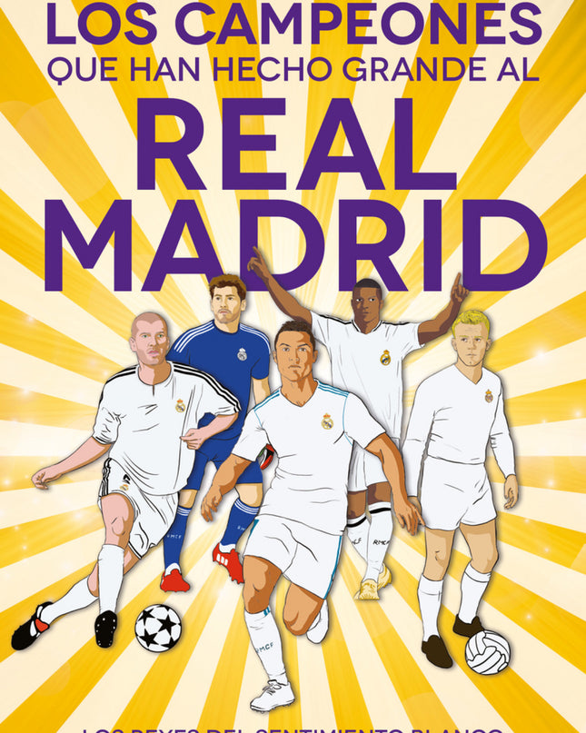 Los Campeones Que Han Hecho Grande Al Real Madrid