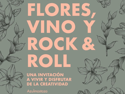 Flores, Vino Y Rock