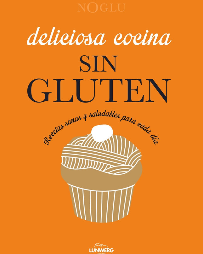 Deliciosa Cocina Sin Gluten