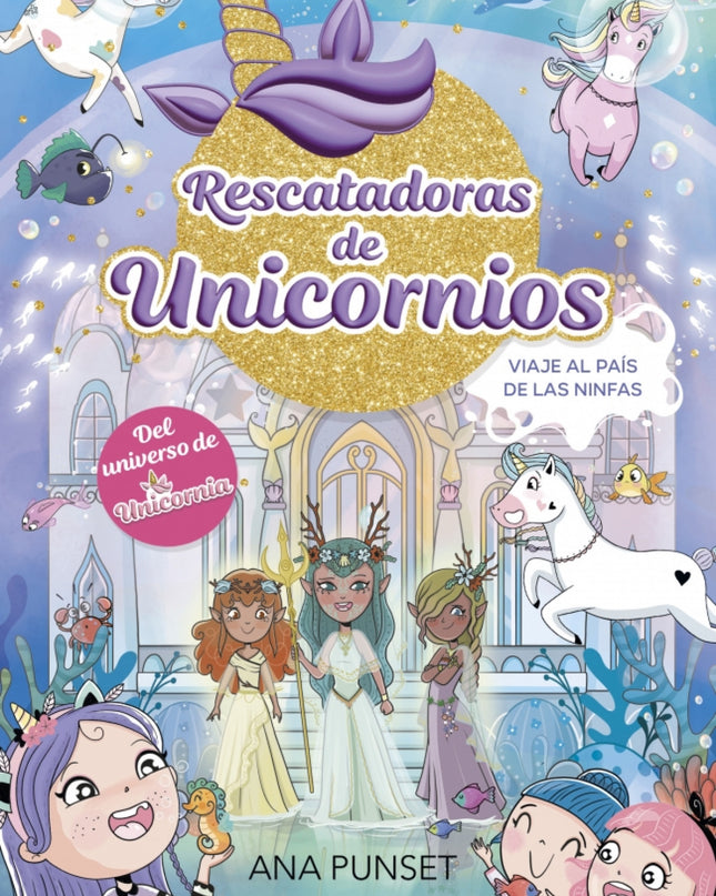 Rescatadoras De Unicornios 7 - Viaje Al País De Las Ninfas
