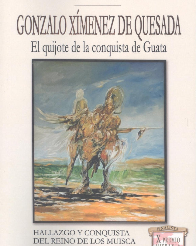 Gonzalo Ximenez De Quesada:quijote De Conquista Guata
