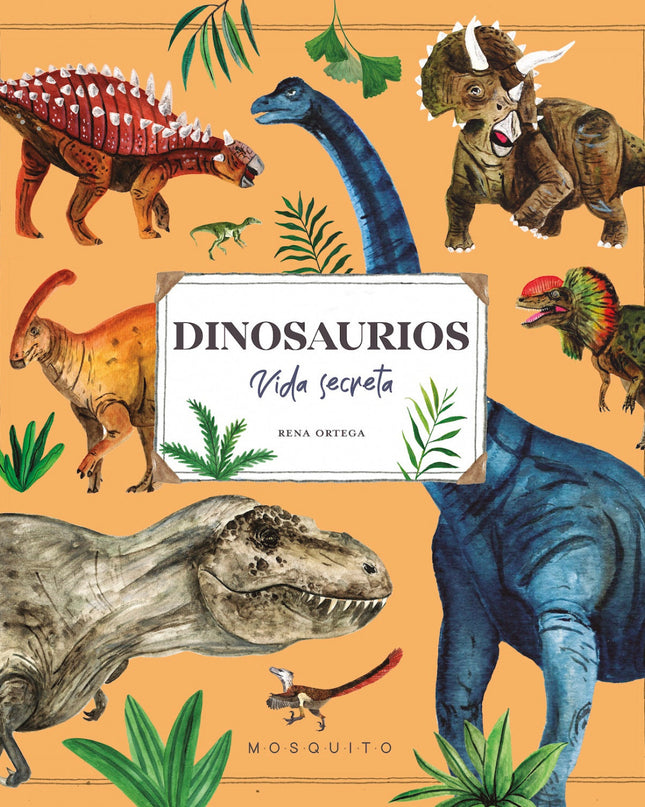 Dinosaurios. Vida Secreta