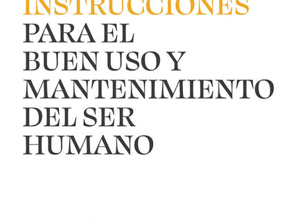 Manual De Instrucciones Para El Buen Uso Y Mantenimiento Del Ser Humano