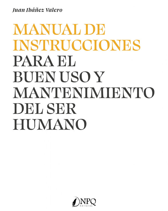 Manual De Instrucciones Para El Buen Uso Y Mantenimiento Del Ser Humano