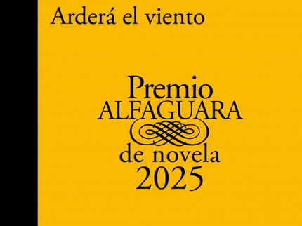 Arderá El Viento (premio Alfaguara De Novela 2025)