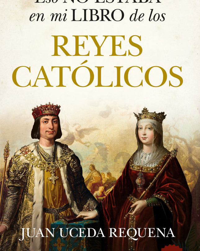 Eso No Estaba En Mi Libro De Los Reyes Católicos