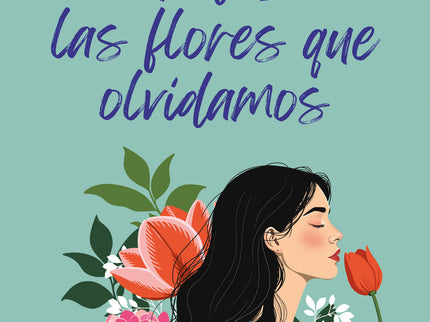 Todas Las Flores Que Olvidamos