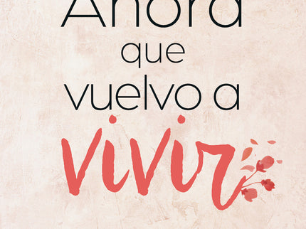 Ahora Que Vuelvo A Vivir