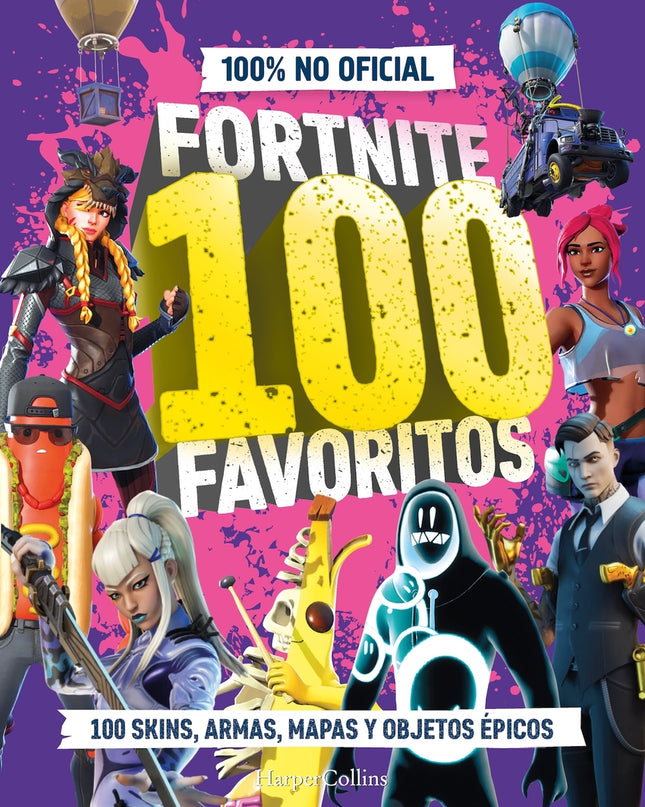 Fortnite 100 Favoritos (100% No Oficial): La Guía Definitiva De Lo Mejor De Fortnite. El Regalo Perfecto Para Gamers De Todas Las Edades