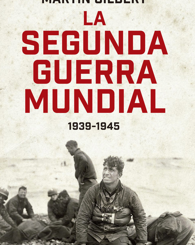 La Segunda Guerra Mundial(martin Gilbert). Edición 80 Aniversario