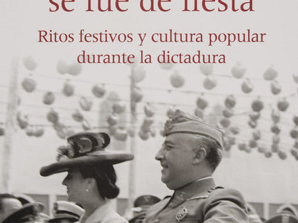 El Franquismo Se Fue De Fiesta