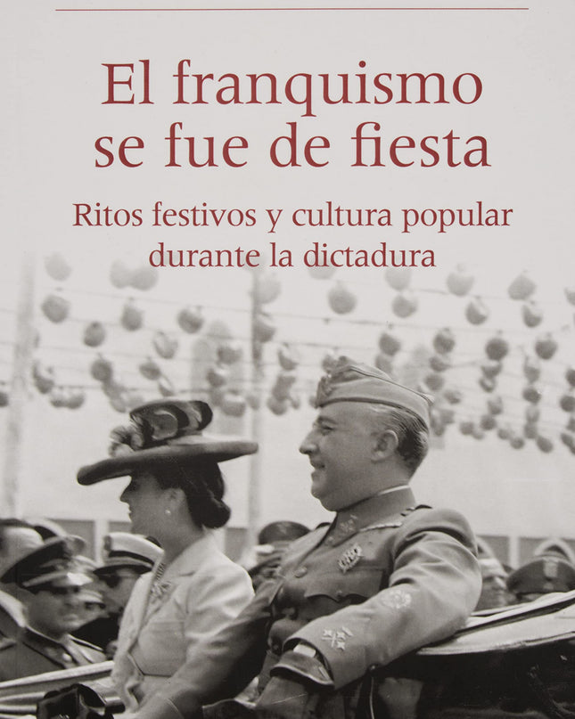 El Franquismo Se Fue De Fiesta