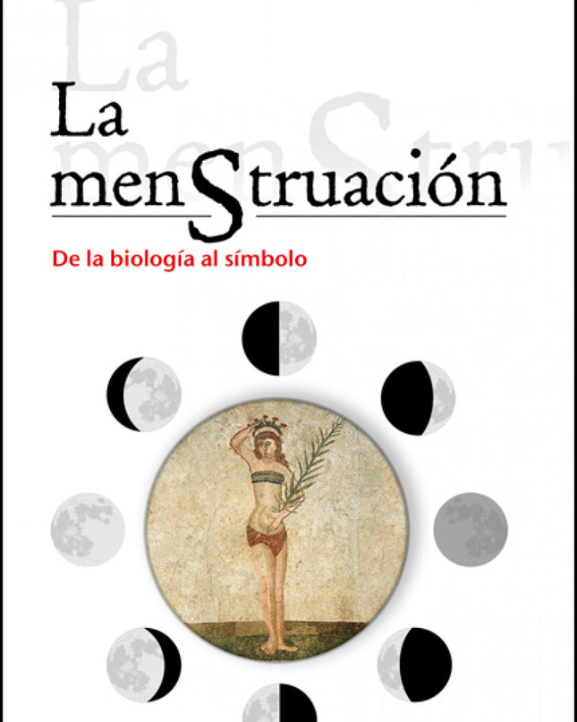La Menstruación. De La Biología Al Símbolo