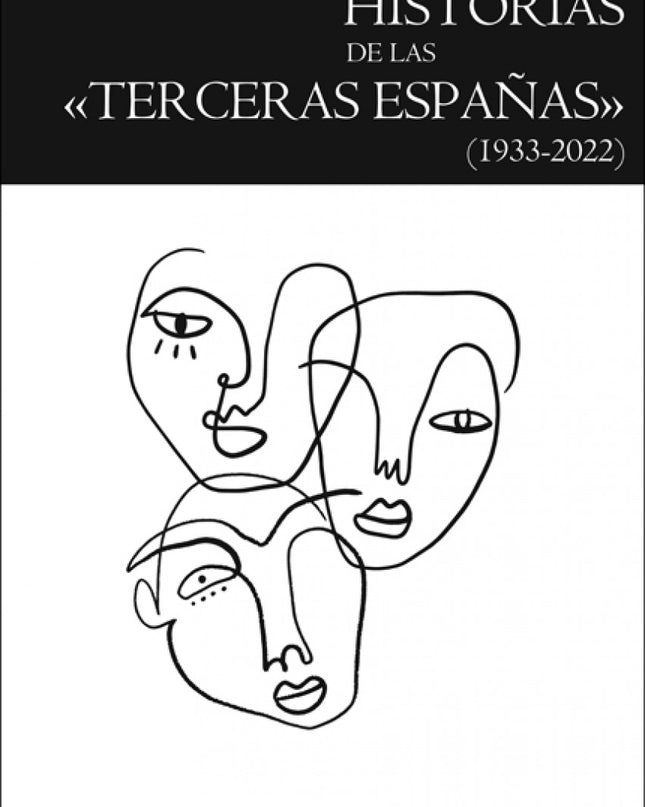 Historias De Las «terceras Españas» (1933-2022)