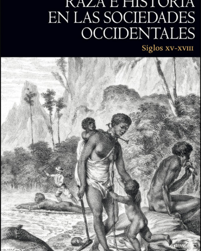 Raza E Historia En Las Sociedades Occidentales (siglos Xv-xviii)