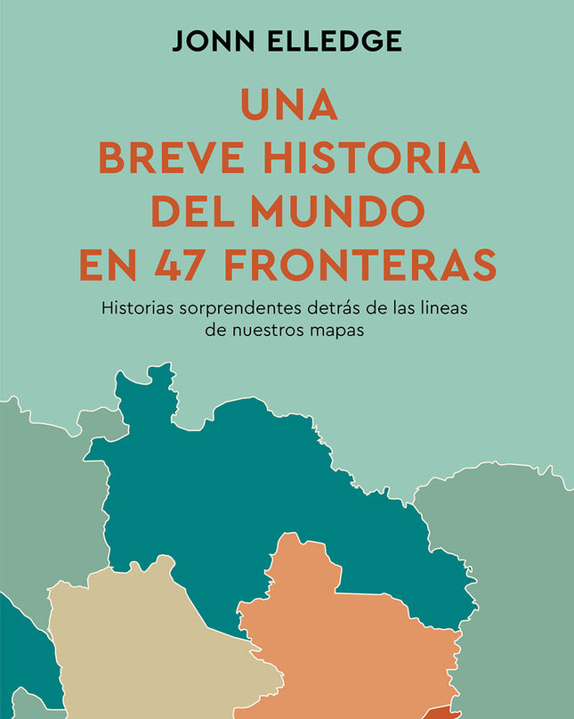 Una Historia Del Mundo En 47 Fronteras