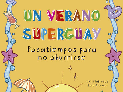 Un Verano Superguay:pasatiempos Para No Aburrirse