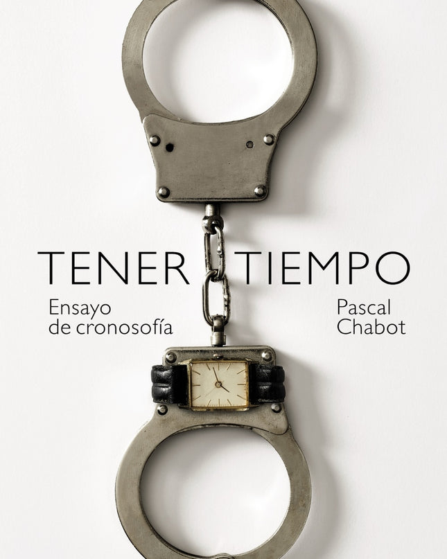 Tener Tiempo: Ensayo De Cronosofía